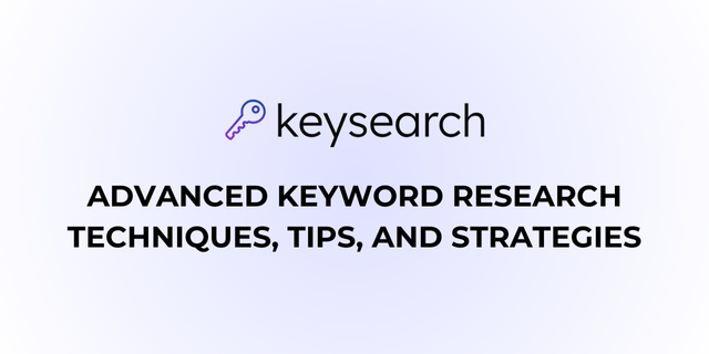 Advanced Keyword Research Techniques, Tips, and Strategies